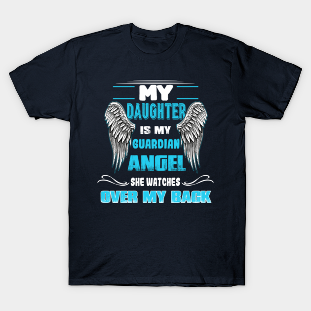 my daughter is my guardian angel shirt